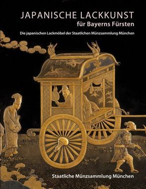 Japanische Lackkunst für Bayerns Fürsten von Hirsch,  Martin, Klose,  Dietrich O. A., Schweizer,  Anton