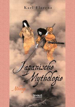 Japanische Mythologie: Nihongi von Florenz,  Karl