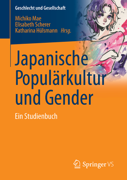 Japanische Populärkultur und Gender von Hülsmann,  Katharina, Mae,  Michiko, Scherer,  Elisabeth
