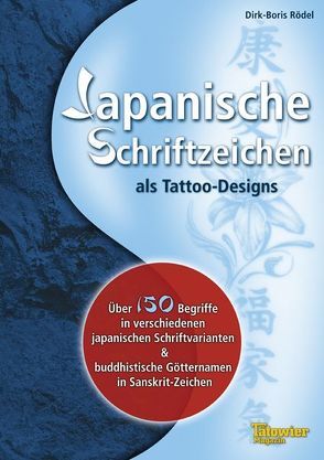 Japanische Schriftzeichen als Tattoodesigns von Rödel,  Dirk Boris