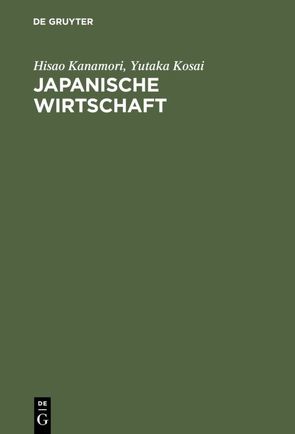 Japanische Wirtschaft von Kanamori,  Hisao, Kosai,  Yutaka