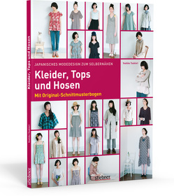 Japanisches Modedesign zum Selbernähen: Kleider, Tops und Hosen von Tsukiori,  Yoshiko