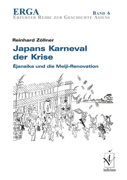Japans Karneval der Krise: Ejanaika und die Meiji-Renovation von Zöllner,  Reinhard