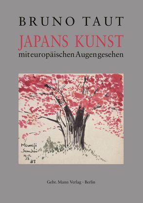 Japans Kunst mit europäischen Augen gesehen von Speidel,  Manfred, Taut,  Bruno