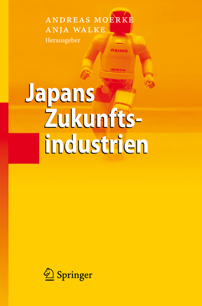 Japans Zukunftsindustrien von Moerke,  Andreas, Walke,  Anja