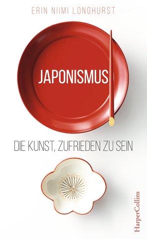 Japonismus – Die Kunst, zufrieden zu sein von Junghanns,  Nele, Niimi Longhurst,  Erin