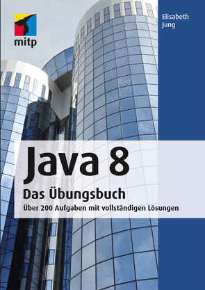 Java 8 Das Übungsbuch von Jung,  Elisabeth