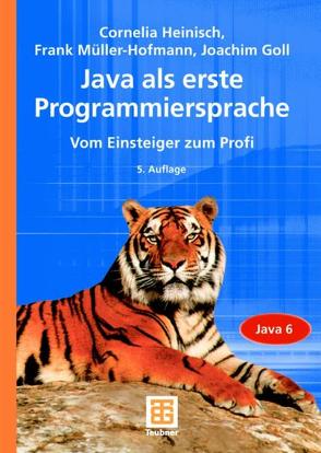 Java als erste Programmiersprache von Goll,  Joachim, Heinisch,  Cornelia, Müller-Hofmann,  Frank