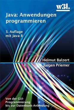 Java: Anwendungen programmieren von Balzert,  Helmut, Priemer,  Jürgen