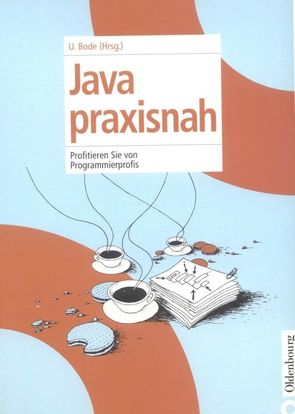 Java praxisnah von Bode,  Ulrich