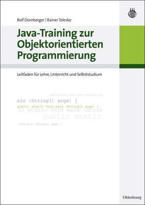 Java-Training zur Objektorientierten Programmierung von Dornberger,  Rolf, Telesko,  Rainer