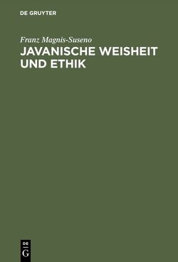 Javanische Weisheit und Ethik von Magnis-Suseno,  Franz