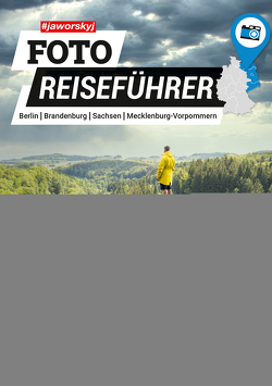 #jaworskyj Foto Reiseführer – Berlin, Brandenburg, Mecklenburg-Vorpommern, Sachsen