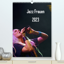 Jazz Frauen 2023 (Premium, hochwertiger DIN A2 Wandkalender 2023, Kunstdruck in Hochglanz) von Klein,  Gerhard