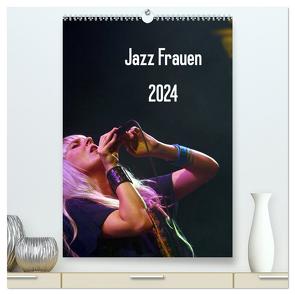Jazz Frauen 2024 (hochwertiger Premium Wandkalender 2024 DIN A2 hoch), Kunstdruck in Hochglanz von Klein,  Gerhard