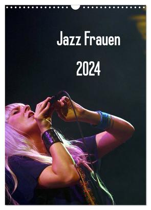 Jazz Frauen 2024 (Wandkalender 2024 DIN A3 hoch), CALVENDO Monatskalender von Klein,  Gerhard