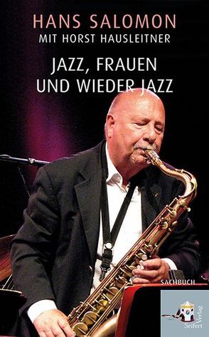 Jazz, Frauen und wieder Jazz von Hausleitner,  Horst, Salomon,  Hans