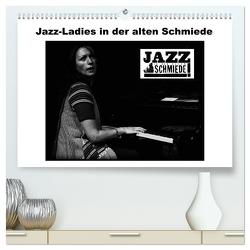 Jazz Ladies in der alten Schmiede (hochwertiger Premium Wandkalender 2024 DIN A2 quer), Kunstdruck in Hochglanz von Gräf,  Ulrich