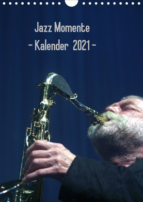 Jazz Momente – Kalender 2021 – (Wandkalender 2021 DIN A4 hoch) von Klein,  Gerhard