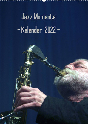 Jazz Momente – Kalender 2022 – (Wandkalender 2022 DIN A2 hoch) von Klein,  Gerhard