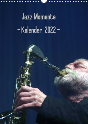 Jazz Momente – Kalender 2022 – (Wandkalender 2022 DIN A3 hoch) von Klein,  Gerhard