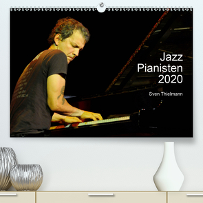 Jazz Pianisten 2020 (Premium, hochwertiger DIN A2 Wandkalender 2020, Kunstdruck in Hochglanz) von Essen, Thielmann,  Sven