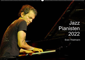 Jazz Pianisten 2022 (Wandkalender 2022 DIN A2 quer) von Essen, Thielmann,  Sven