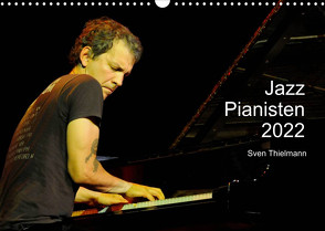 Jazz Pianisten 2022 (Wandkalender 2022 DIN A3 quer) von Essen, Thielmann,  Sven