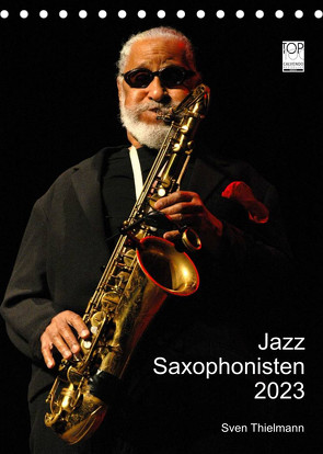Jazz Saxophonisten 2023 (Tischkalender 2023 DIN A5 hoch) von Essen, Thielmann,  Sven