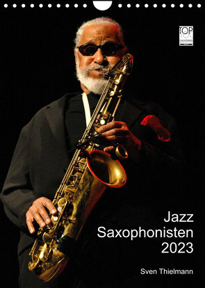 Jazz Saxophonisten 2023 (Wandkalender 2023 DIN A4 hoch) von Essen, Thielmann,  Sven