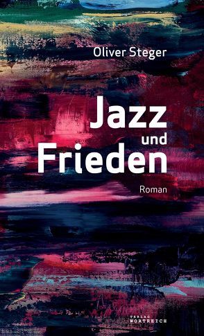 Jazz und Frieden von Steger,  Oliver