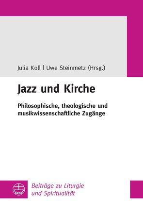 Jazz und Kirche von Koll,  Julia, Steinmetz,  Uwe