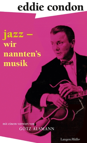 Jazz – wir nannten’s Musik von Alsmann,  Götz, Condon,  Eddie, Condon,  Maggie, Düder,  Rolf, Schüten,  Herbert