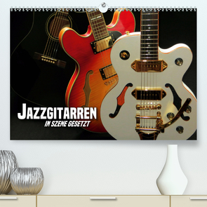 JAZZGITARREN in Szene gesetzt (Premium, hochwertiger DIN A2 Wandkalender 2020, Kunstdruck in Hochglanz) von Bleicher,  Renate