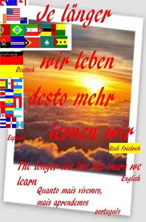 Je länger wir leben desto mehr lernen wir D UK P E Quanto mais vivemos, mais aprendemos von Friedrich,  Rudi, Glory,  Powerful, Haßfurt Knetzgau,  Augsfeld