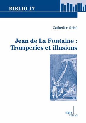 Jean de La Fontaine : Tromperies et illusions von Grisé,  Catherine