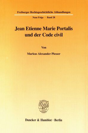 Jean Etienne Marie Portalis und der Code civil. von Plesser,  Markus Alexander