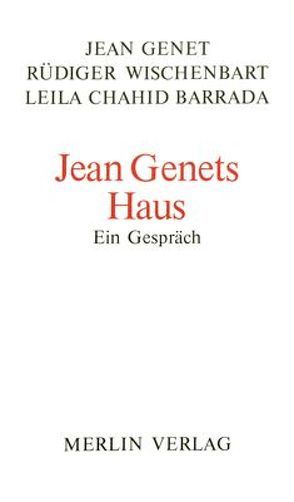 Jean Genets Haus von Chahid,  Leila, Genet,  Jean, Wischenbart,  Rüdiger
