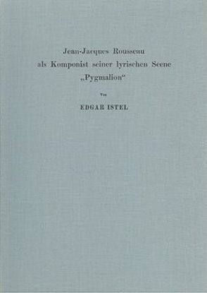Jean-Jacques Rousseau als Komponist seiner lyrischen Scene „Pygmalion“ von Istel,  Edgar