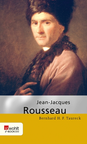 Jean-Jacques Rousseau von Taureck,  Bernhard H. F.