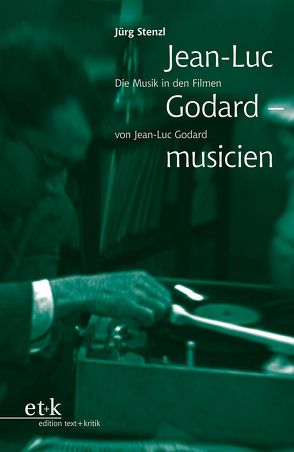 Jean-Luc Godard – musicien von Stenzl,  Jürg