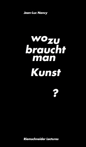 Jean-Luc Nancy. Wozu braucht man Kunst? von Meister,  Carolin, Nancy,  Jean-Luc