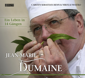 Jean-Marie Dumaine – Ein Leben in 14 Gängen von Henn,  Carsten Sebastian, Schneider,  Ira, Wojtko,  Dr. Nikolai