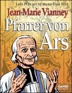 Jean-Marie Vianney Pfarrer von Ars von Pétillot,  Loÿs, Sève,  Marie-Paul, Villiger,  Karin