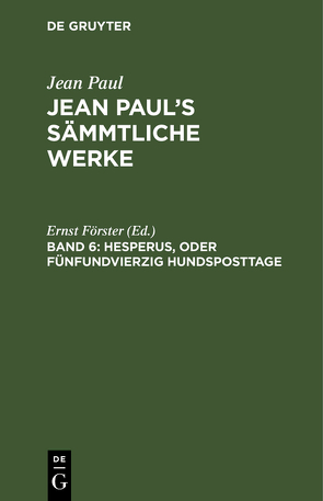 Jean Paul: Jean Paul’s Sämmtliche Werke / Hesperus, oder Fünfundvierzig Hundsposttage von Foerster,  Ernst