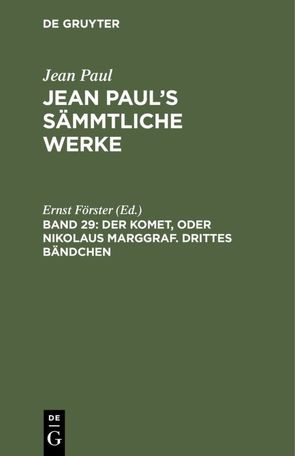 Jean Paul: Jean Paul’s Sämmtliche Werke / Der Komet, oder Nikolaus Marggraf. Drittes Bändchen von Foerster,  Ernst