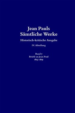 Jean Pauls Sämtliche Werke. Vierte Abteilung: Briefe an Jean Paul / 1815 bis 1819 von Bernauer,  Markus