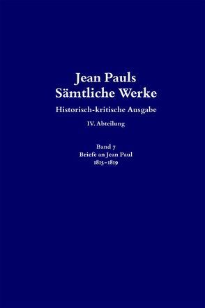 Jean Pauls Sämtliche Werke. Vierte Abteilung: Briefe an Jean Paul / 1815 bis 1819 von Bernauer,  Markus
