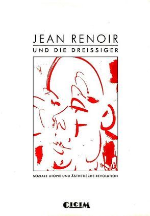 Jean Renoir und die Dreißiger von Castello,  François, Gassen,  Heiner, Schilling,  Gabi