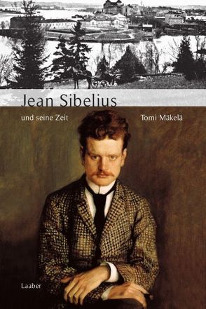 Jean Sibelius und seine Zeit von Mäkelä,  Tomi